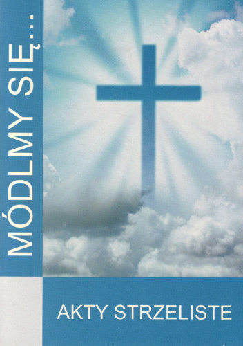 Módlmy się... akty strzeliste