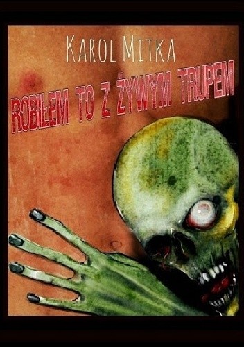 Robiłem to z żywym trupem