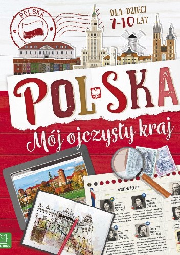 Polska. Mój ojczysty kraj. Dla dzieci 7-10 lat