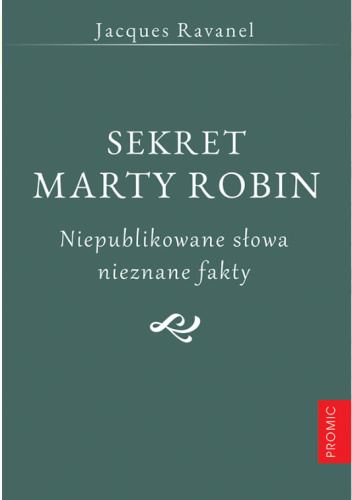 Sekret Marty Robin. Niepublikowane słowa, nieznane fakty