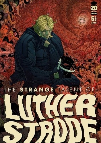 The Strange Talent of Luther Strode #6