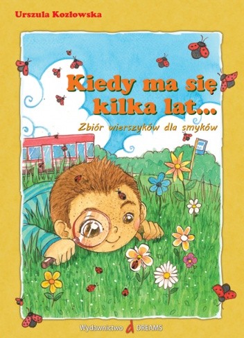 Kiedy ma się kilka lat... Zbiór wierszyków dla smyków