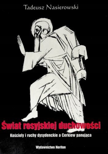 Świat rosyjskiej duchowości. Kościoły i ruchy dysydenckie a Cerkiew panująca