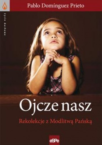 Ojcze nasz. Rekolekcje z Modlitwą Pańską