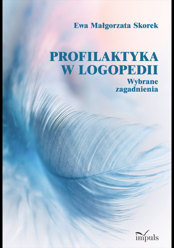 Profilaktyka w logopedii. Wybrane zagadnienia
