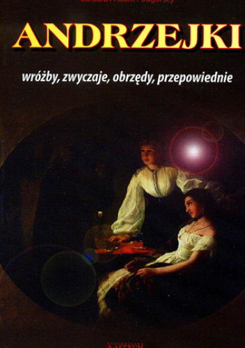 Andrzejki Wróżby zwyczaje obrzędy przepowiednie