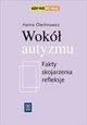 Wokół autyzmu. Fakty, skojarzenia, refleksje