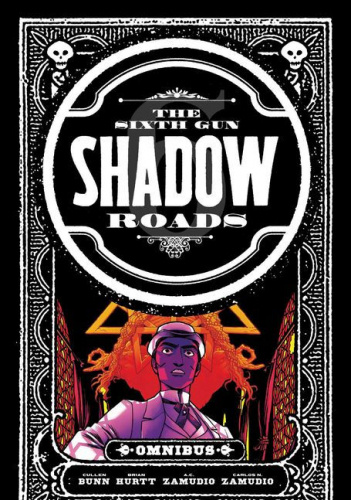 The Sixth Gun: Shadow Roads Omnibus