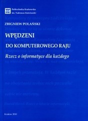 Wpędzeni do komputerowego raju. Rzecz o informatyce dla każdego.