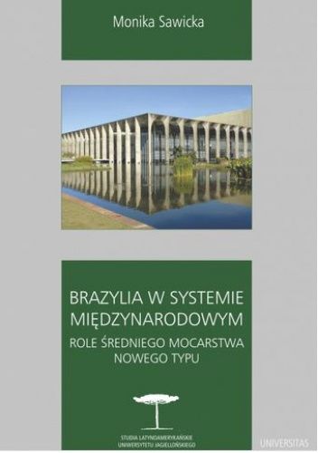 Brazylia w systemie międzynarodowym. Role średniego mocarstwa nowego typu