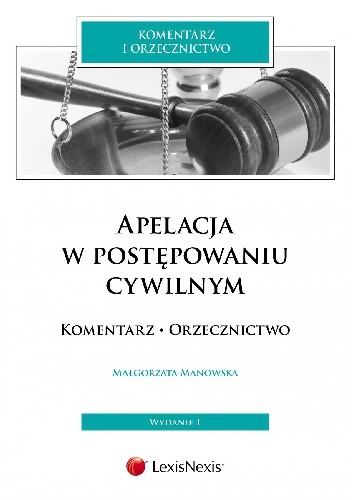 Apelacja w postępowaniu cywilnym. Komentarz. Orzecznictwo