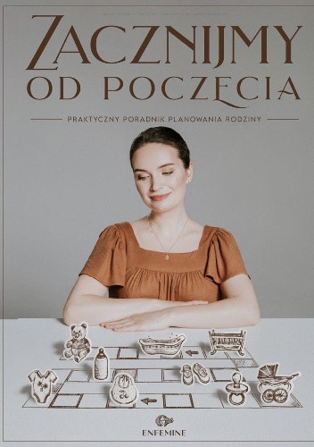 Zacznijmy od poczęcia. Praktyczny poradnik planowania rodziny