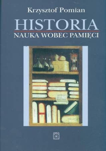 Historia. Nauka wobec pamięci