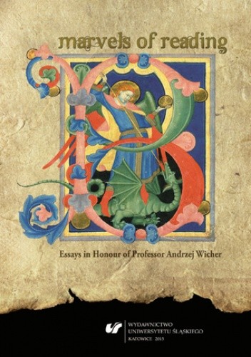 Marvels of Reading. Essays in Honour of Professor Andrzej Wicher