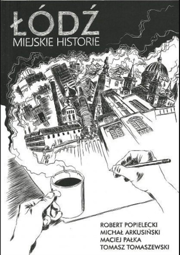 Łódź - Miejskie historie
