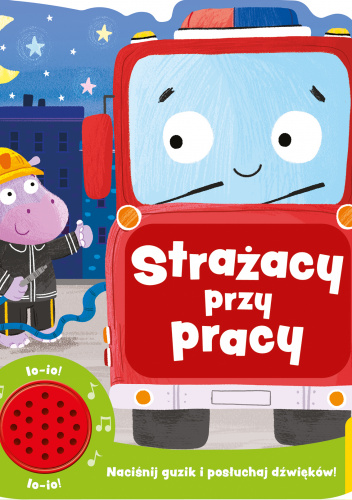 Strażacy przy pracy Książeczka dźwiękowa