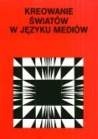 Kreowanie świata w języku mediów