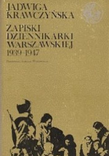 Zapiski dziennikarki warszawskiej 1939-1947
