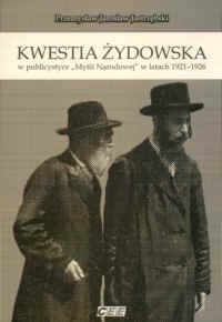 "Kwestia żydowska w publicystyce ""Myśli Narodowej"" w latach 1921-1926"