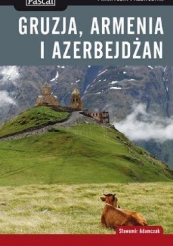 Gruzja, Armenia i Azerbejdżan. Praktyczny przewodnik