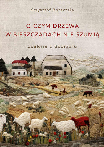 O czym drzewa w Bieszczadach nie szumią. Ocalona z Sobiboru