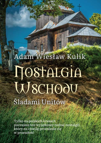 Nostalgia Wschodu. Śladami Unitów
