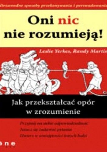 Oni nic nie rozumieją! Jak przekształcać opór w zrozumienie