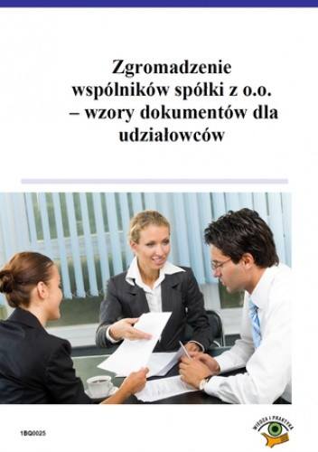Zgromadzenie wspólników spółki z o.o. - wzory dokumentów dla udziałowców