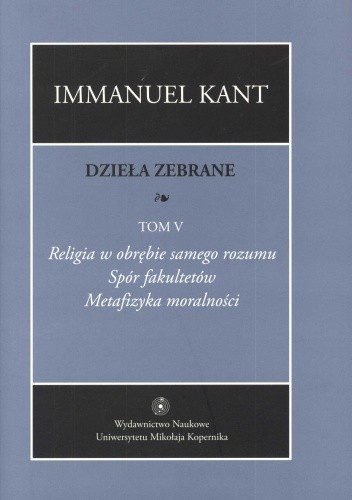 Religia w obrębie samego rozumu; Spór fakultetów; Metafizyka moralności