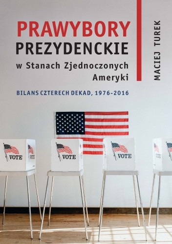 Prawybory prezydenckie w Stanach Zjednoczonych Ameryki. Bilans czterech dekad, 1976-2016