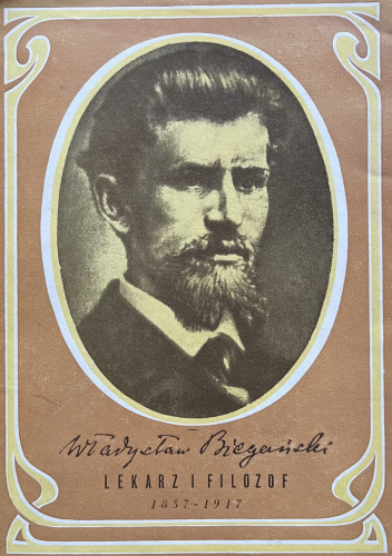 Władysław Biegański. Lekarz i filozof 1857-1917