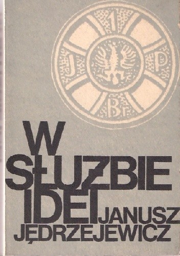 W służbie idei. Fragmenty pamiętnika i pism