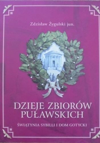 Dzieje zbiorów puławskich: Świątynia Sybilli i Dom Gotycki