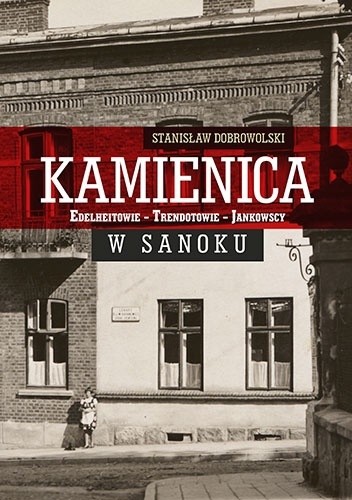 Kamienica. Edelheitowie – Trendotowie – Jankowscy w Sanoku