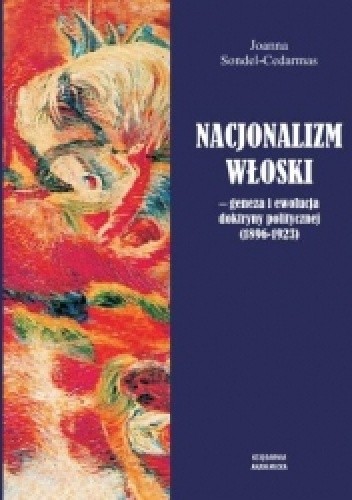 Nacjonalizm włoski. Geneza i ewolucja doktryny politycznej (1896-1923)
