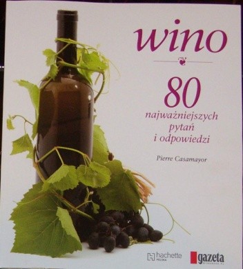 Wino. 80 najważniejszych pytań i odpowiedzi