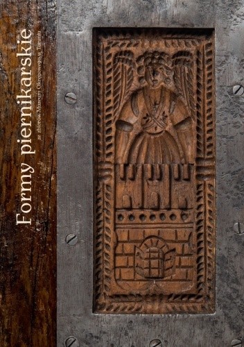 Formy piernikarskie ze zbiorów Muzeum Okręgowego w Toruniu