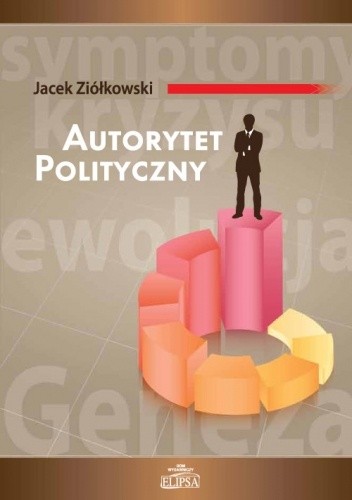 Autorytet polityczny. Geneza, ewolucja, symptomy kryzysu