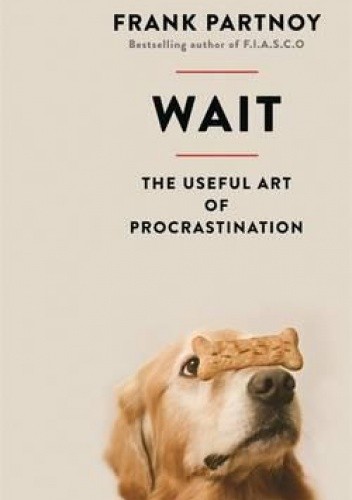 Wait, The Art and Science of Delay