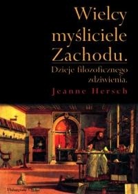 Wielcy myśliciele Zachodu. Dzieje filozoficznego zdziwienia