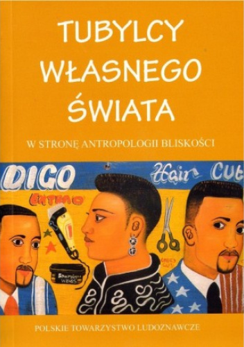 Tubylcy własnego świata. W stronę antropologii bliskości.