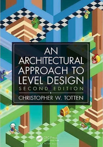 An Architectural Approach to Level Design: Second edition