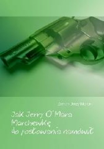 Jak Jerry O'Mara Marchewkę do posłowania namówił