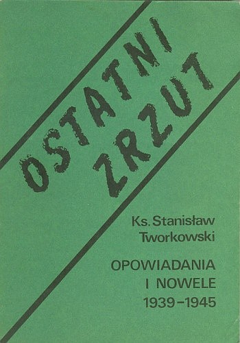 Ostatni zrzut. Opowiadania i nowele 1939-1945