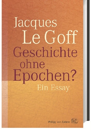 Geschichte ohne Epochen? Ein Essay