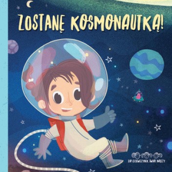Zostanę kosmonautką