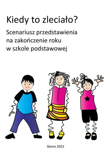 Kiedy to zleciało? Scenariusz przedstawienia na zakończenie roku w szkole podstawowej