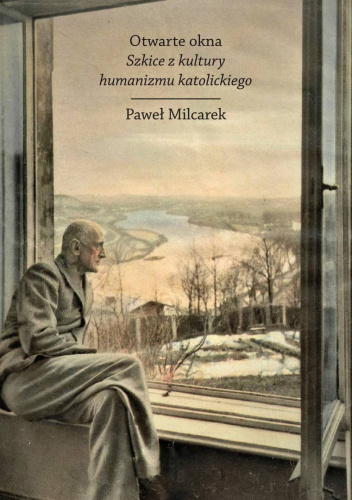 Otwarte okna. Szkice z kultury humanizmu katolickiego