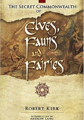 The Secret Commonwealth of Elves, Fauns and Fairies