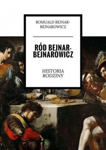 Ród Bejnar-Bejnarowicz. Historia rodziny